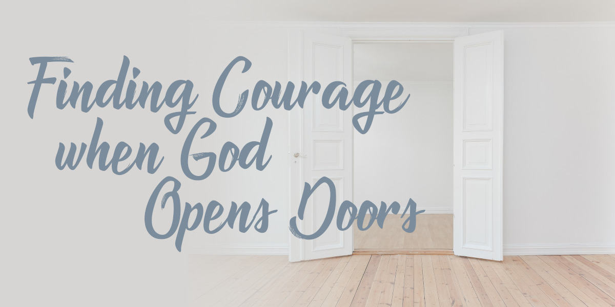 Finding Courage when God Opens Doors