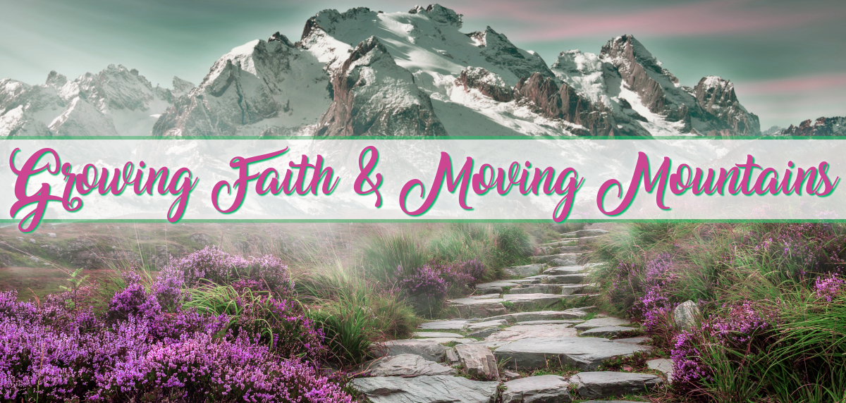 Growing Faith and Moving Mountains