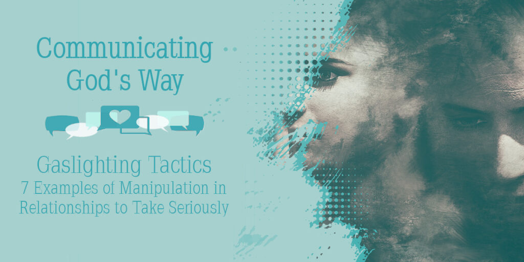 Gaslighting Tactics - 7 Examples of Manipulation in Relationships to Take Seriously