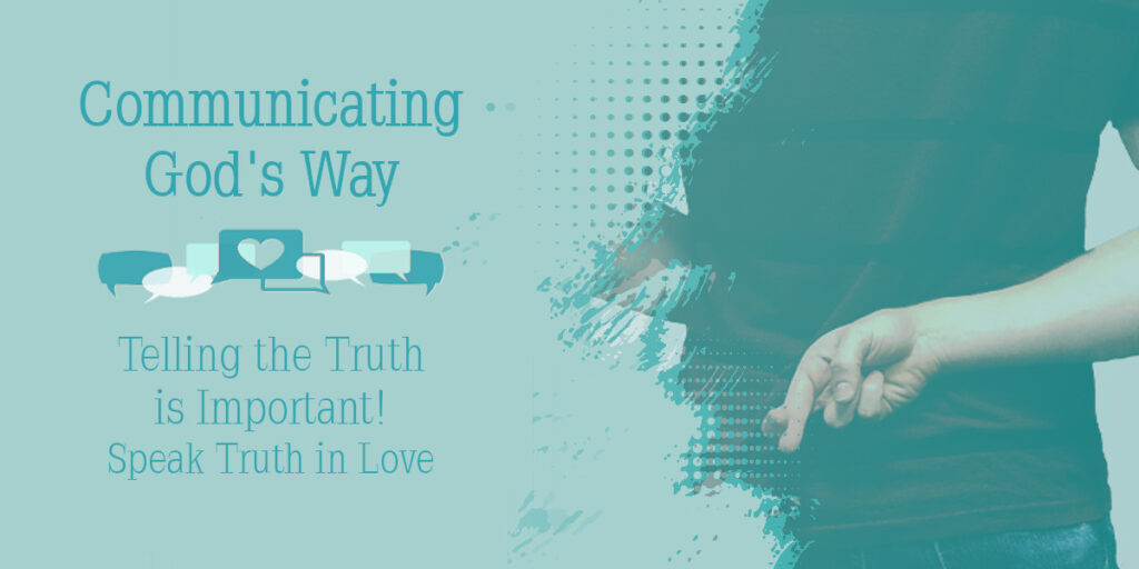 Telling the Truth is Important - Speak Truth in Love
