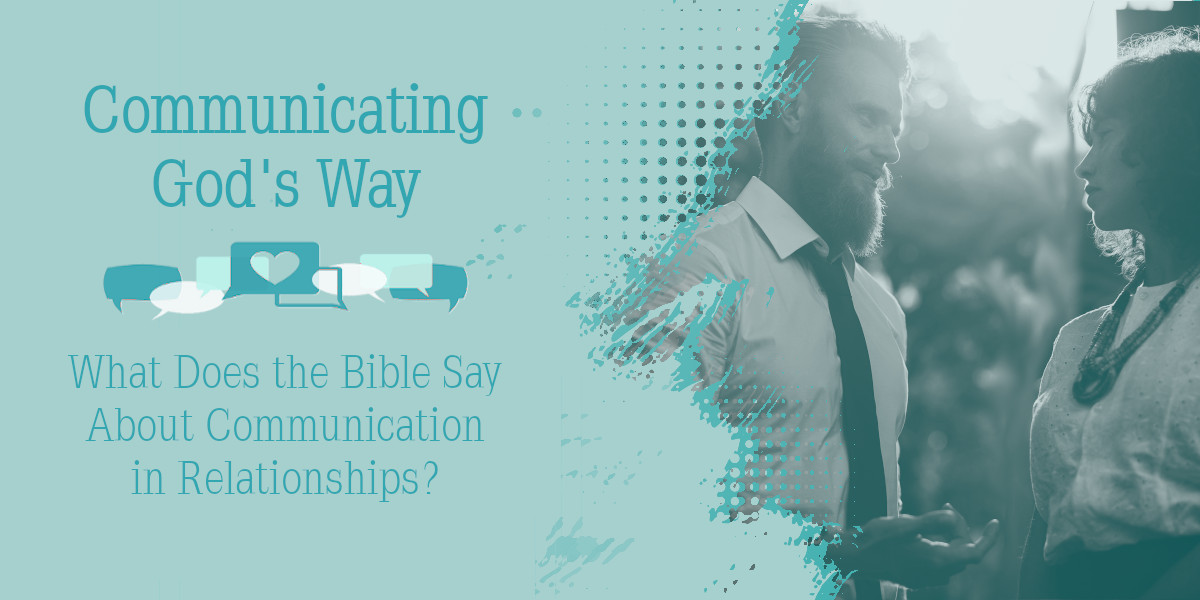 What Does the Bible Say About Communication in Relationships